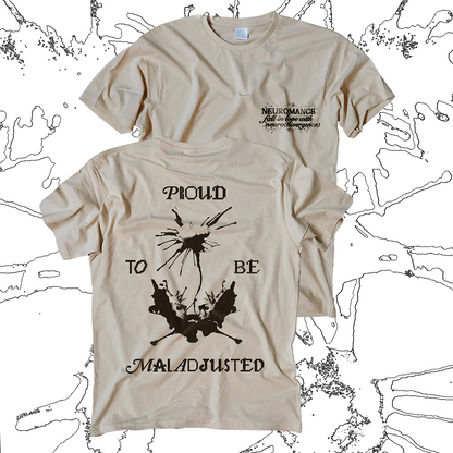 NEUROMANCERS Proud to be Maladjusted t-shirts (PRE-ORDER)