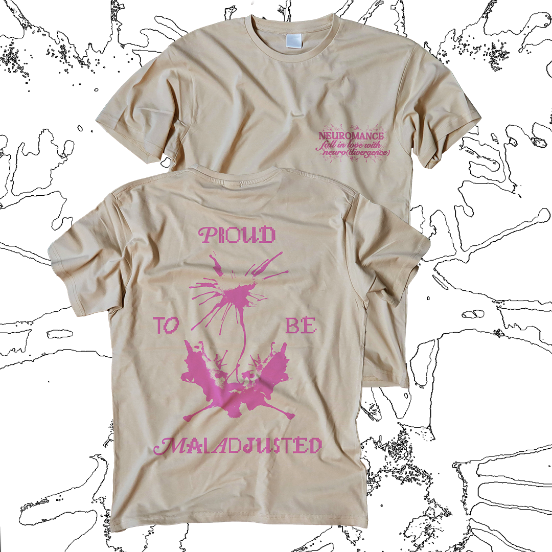 NEUROMANCERS Proud to be Maladjusted t-shirts (PRE-ORDER)