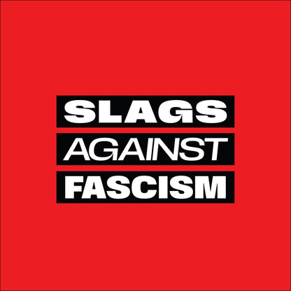 SLAGS AGAINST FASCISM